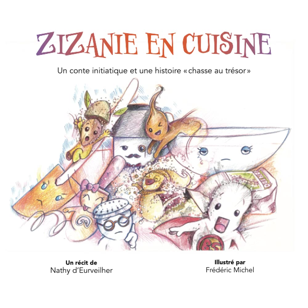 Zizanie en cuisine: Un conte initiatique et une histoire "chasse au trésor" book