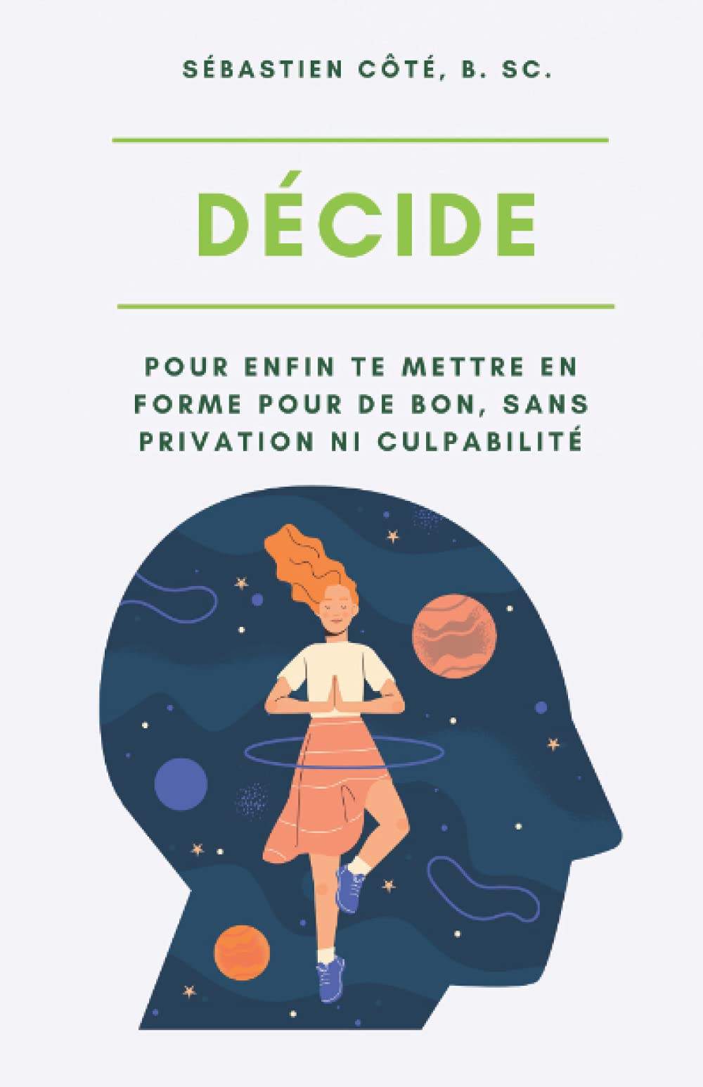 DÉCIDE: Pour enfin te mettre en forme pour de bon, sans privation ni culpabilité book