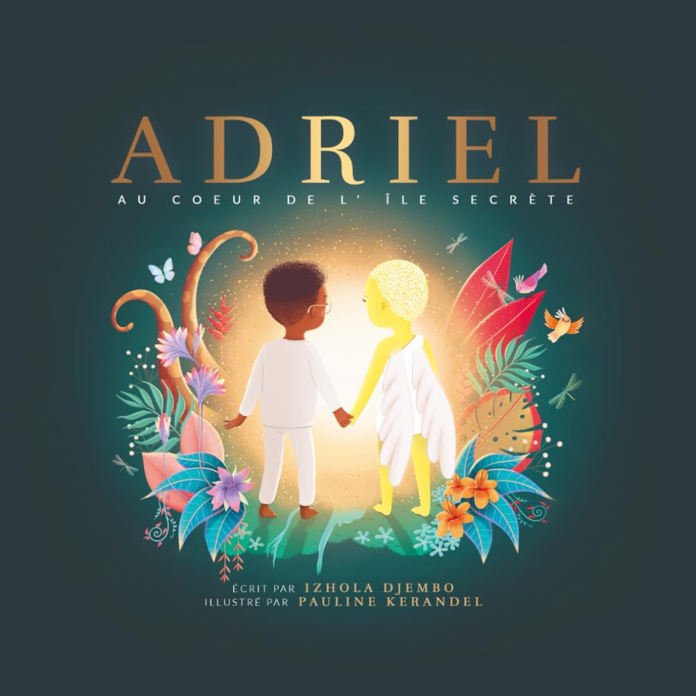 ADRIEL AU COEUR DE L'ÎLE SECRÈTE: Une histoire inspirante qui réaffirme l'importance de l'empathie et de la résilience : un voyage vers la découverte de soi qui motivera à faire la différence 6-9 years