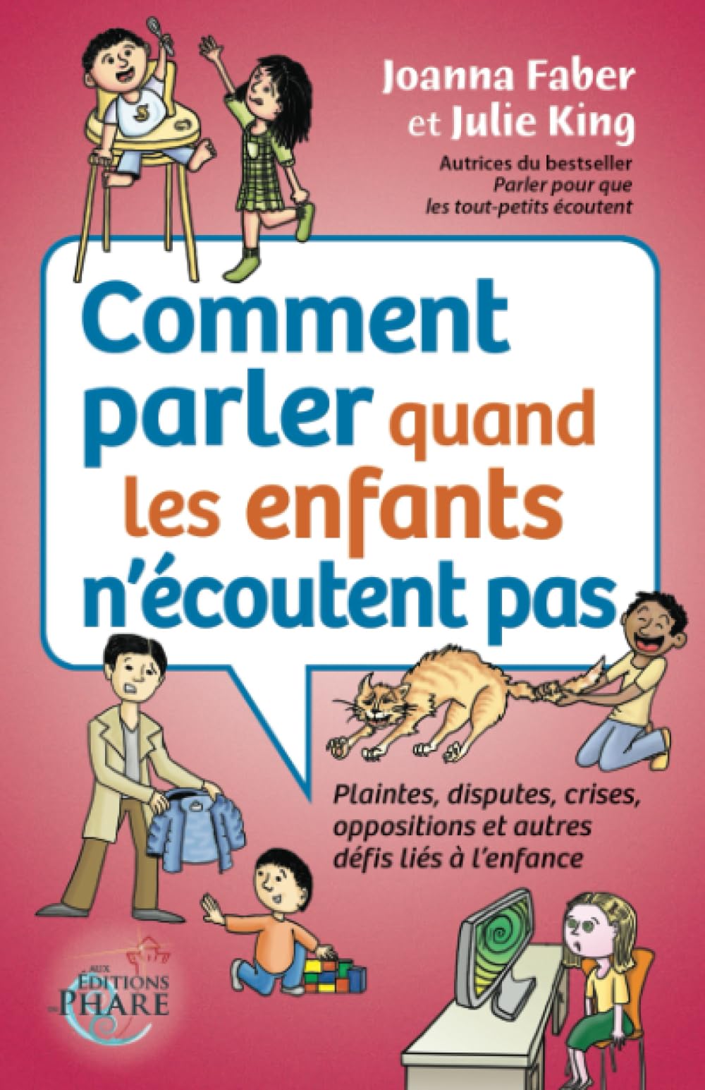 Comment parler quand les enfants n'écoutent pas: Plaintes, disputes, crises, oppositions et autres défis liés à l'enfance Lifestyle