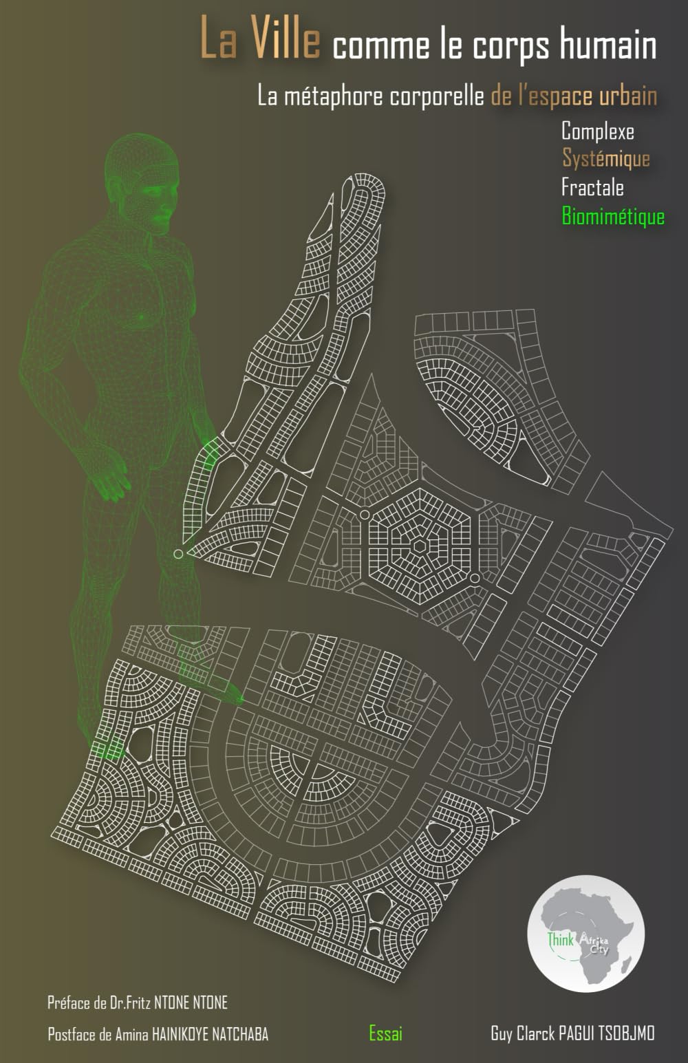 La Ville comme le corps humain: La métaphore corporelle de l'espace urbain: Complexe, systémique, fractale, biomimétique book