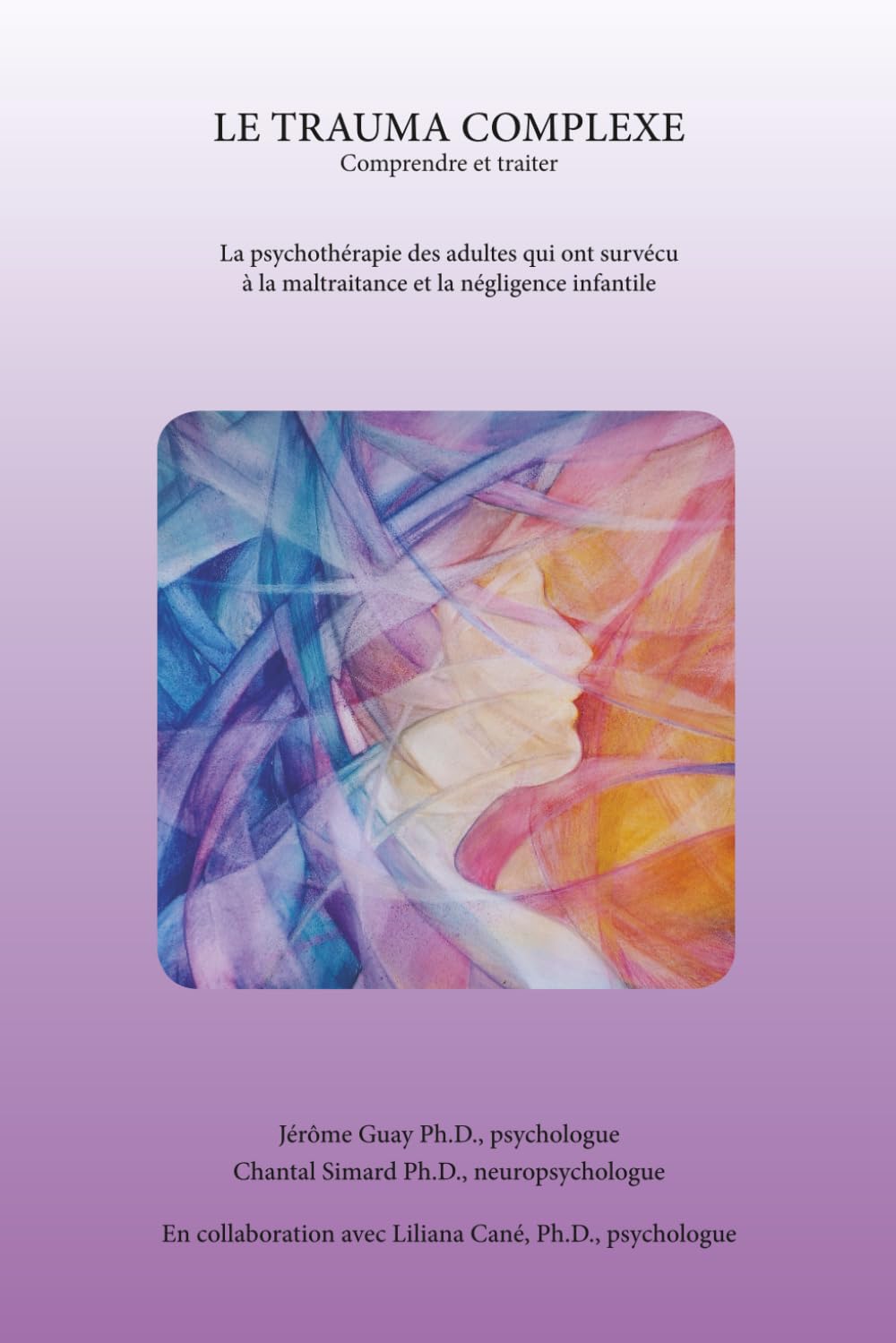 Le trauma complexe: La psychothérapie des adultes qui ont survécu à la maltraitance et à la négligence infantile book