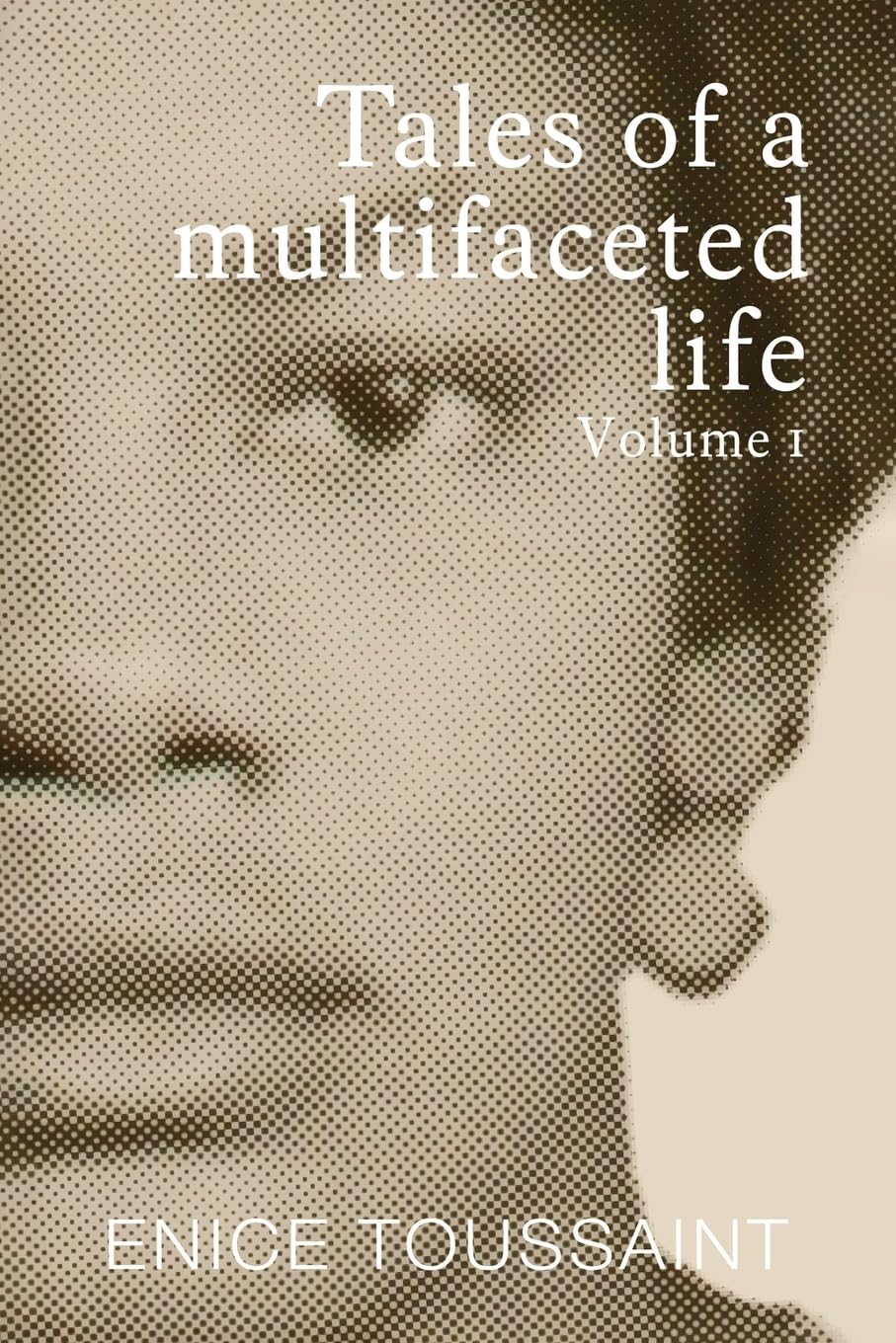 Tales of a Multifaceted Life Volume 1 Memories