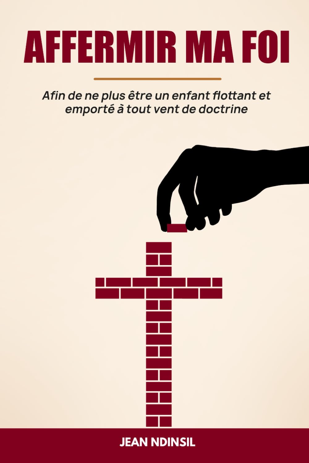 AFFERMIR MA FOI: Afin de ne plus être un enfant Religion & Esotericism