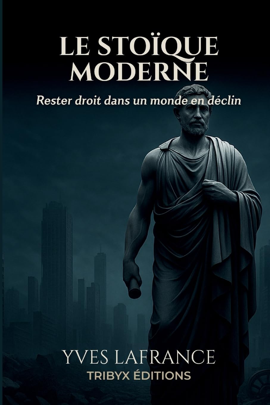 Le Stoïque Moderne - Rester droit dans un monde en déclin Philosophy