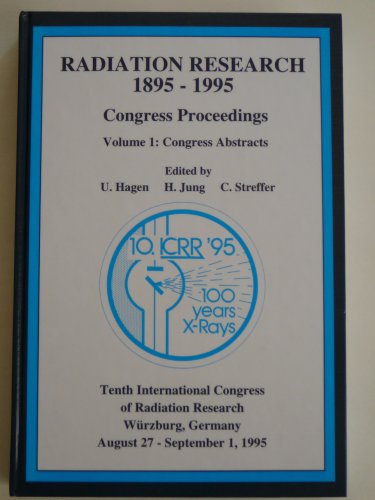Radiation Research 1895 - 1995. Congress Proceedings. Volume 1: Congress Abstracts Books