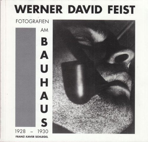 Werner David Feist. Fotografien am Bauhaus 1928 - 1930. Books