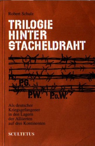 Trilogie hinter Stacheldraht - als deutscher Kriegsgefangener in den Lagern der Alliierten auf drei Kontinenten 1943 - 1947 Books
