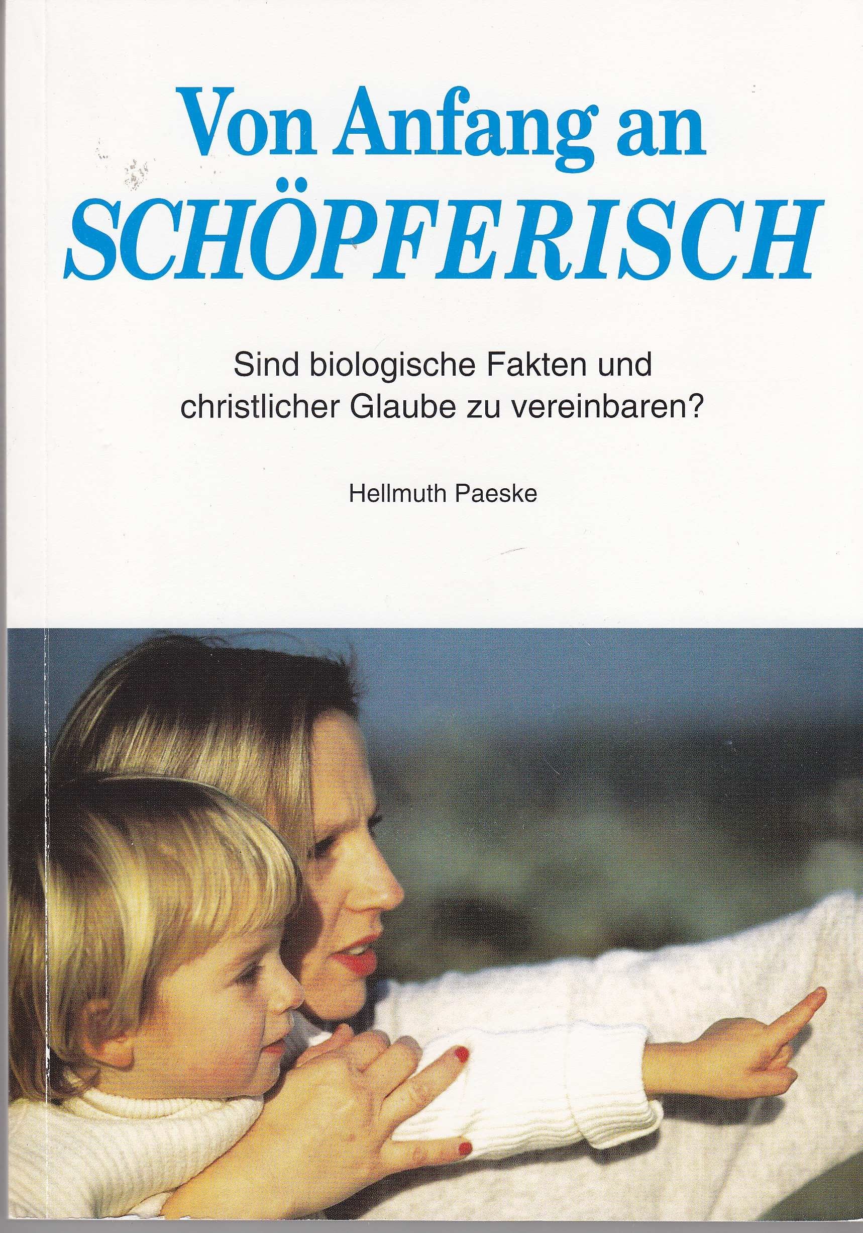 Von Anfang an schöpferisch : sind biologische Fakten und christlicher Glaube zu vereinbaren? Books