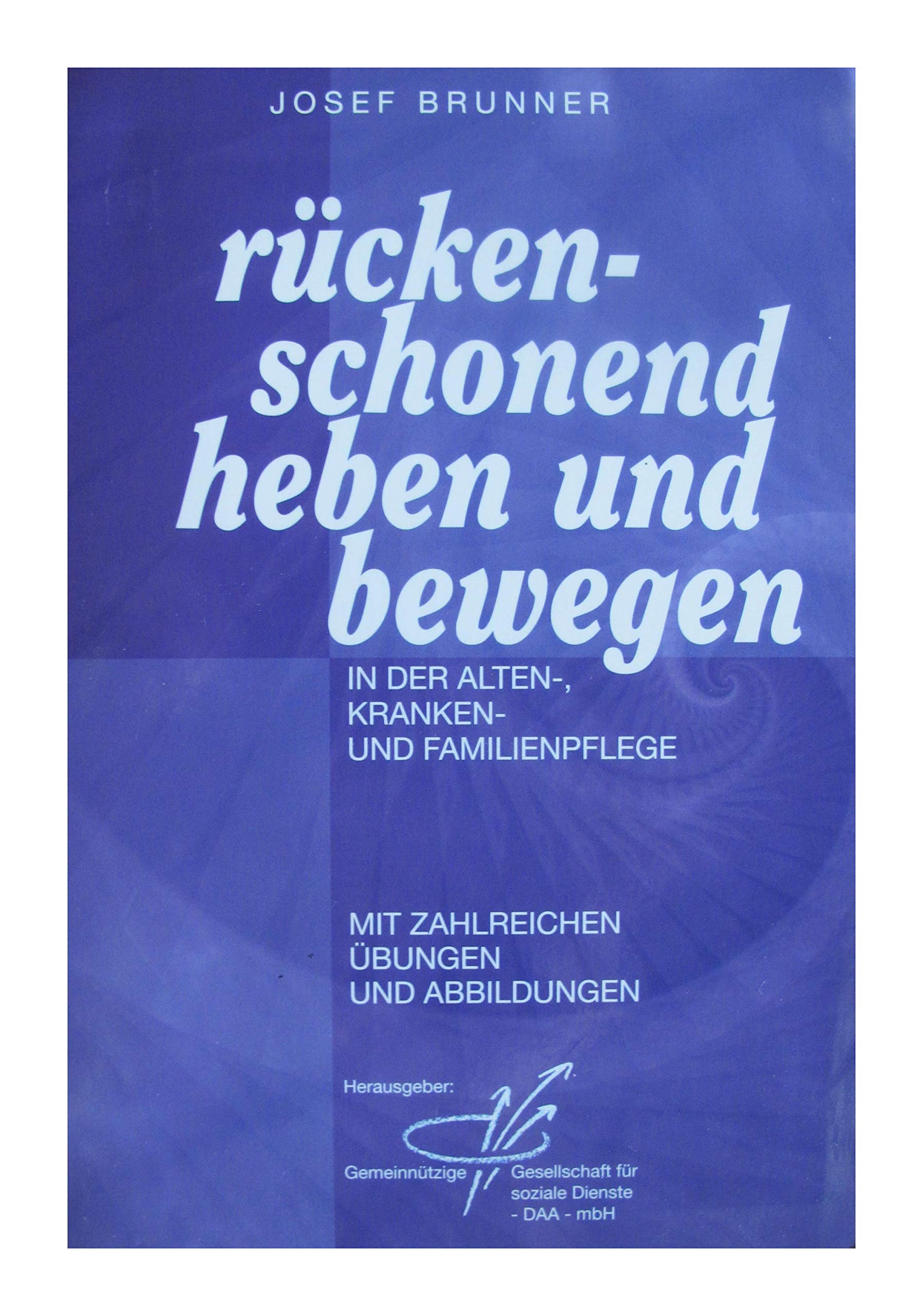 Rückenschonend heben und bewegen in der Alten-, Kranken- und Familienpflege ; mit zahlreichen Übungen. Books