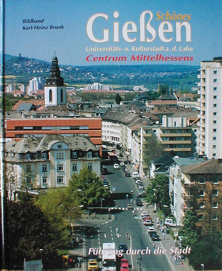 Schönes Giessen. Universitäts- und Kulturstadt an der Lahn. Bildband Books
