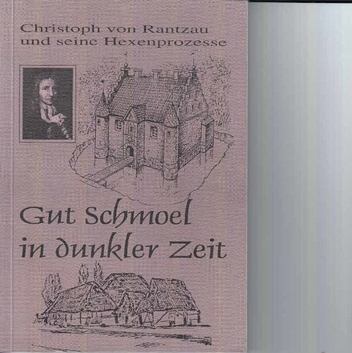 Christoph von Rantzau und seine Hexenprozesse. Gut Schmoel in dunkler Zeit Books