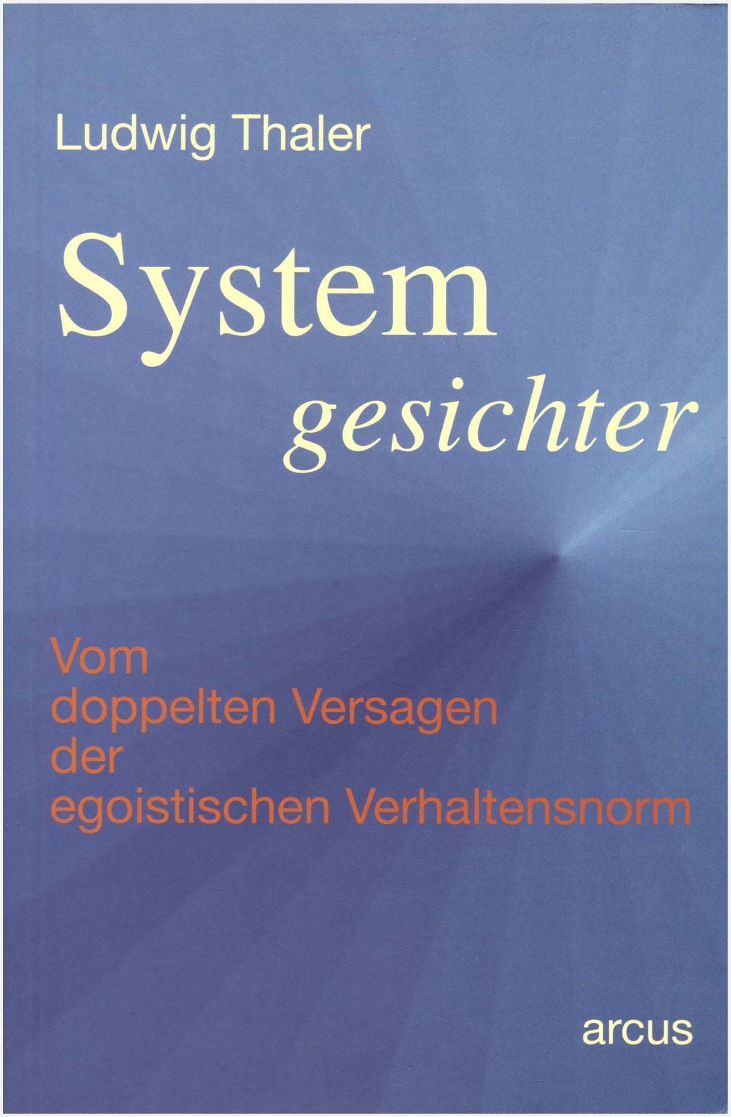 Systemgesichter. Vom doppelten Versagen der egoistischen Verhaltensnorm. Eine Bilanz an der Schwelle zum 21. Jahrhundert. Politics & History