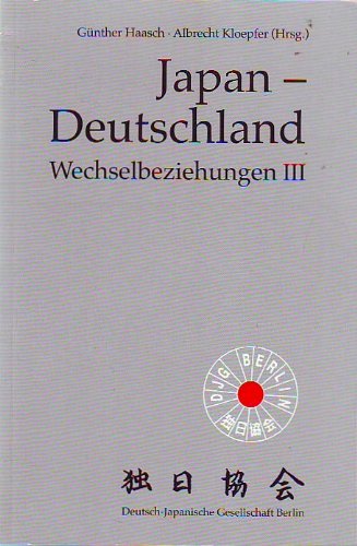 Japan - Deutschland. Wechselbeziehungen III - AUsgewählte Vorträge der Deutsch-Japanischen Gesellschaft Berlin aus den Jahren 1991-1994 Books