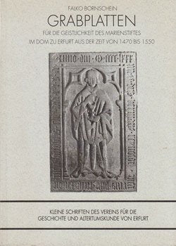 Grabplatten für die Geistlichkeit des Marienstiftes im Dom zu Erfurt aus der Zeit von 1470 bis 1550. Books