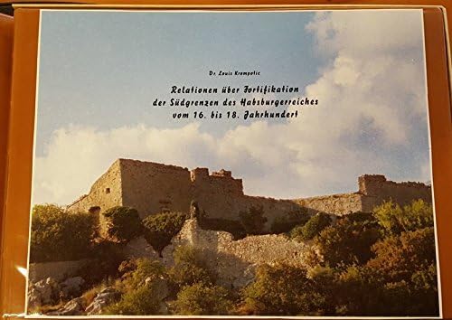 Relationen über Fortifikation der Südgrenzen des Habsburgerreiches vom 16. - 18. Jahrhundert Architecture
