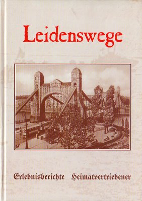 LEIDENSWEGE. Erlebnisberichte Heimatvertriebener Books