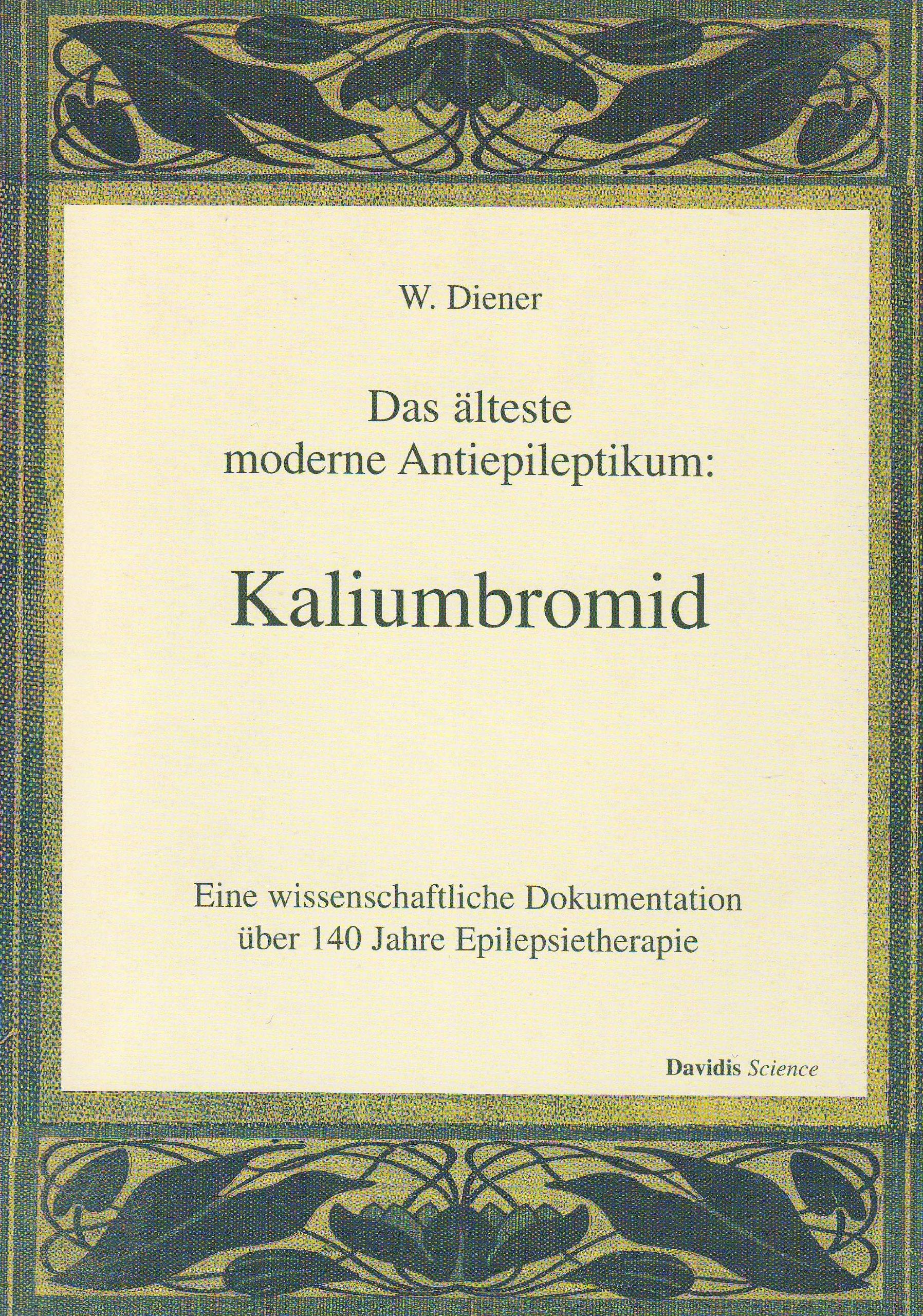 Das älteste moderne Antiepileptikum: Kaliumbromid. Eine wissenschaftliche Dokumentation über 140 Jahre Epilepsietherapie. Books