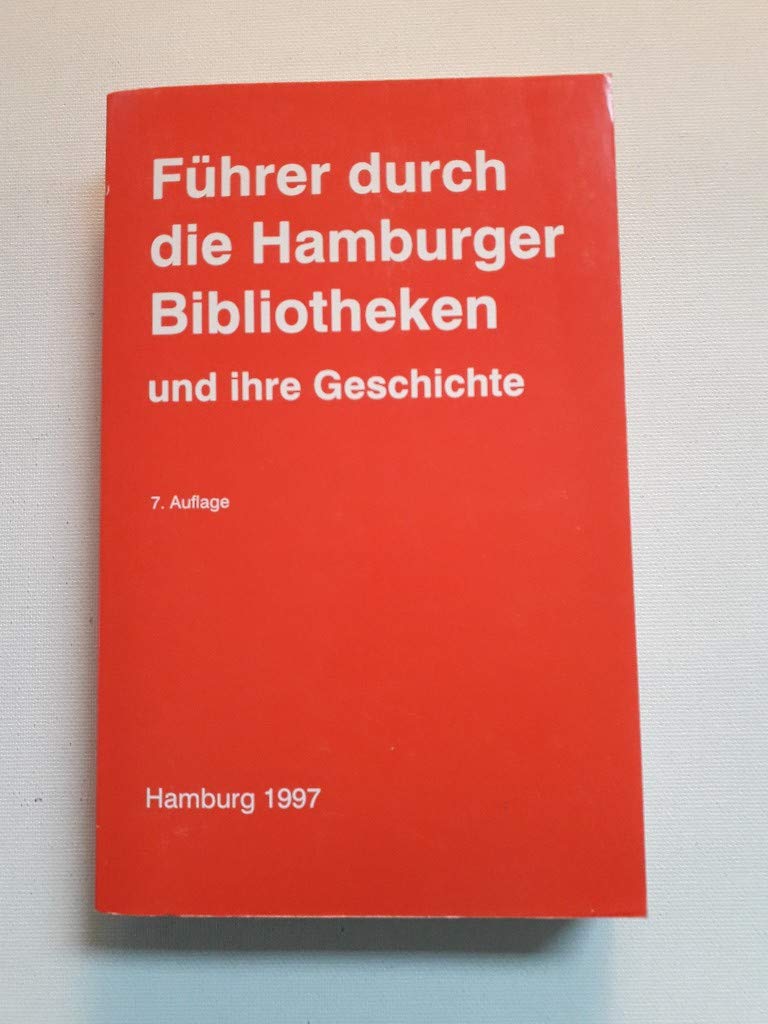 Führer durch die Hamburger Bibliotheken und ihre Geschichte / Klaus Gottsleben. Staats- und Universitätsbibliothek Hamburg Carl von Ossietzky Books