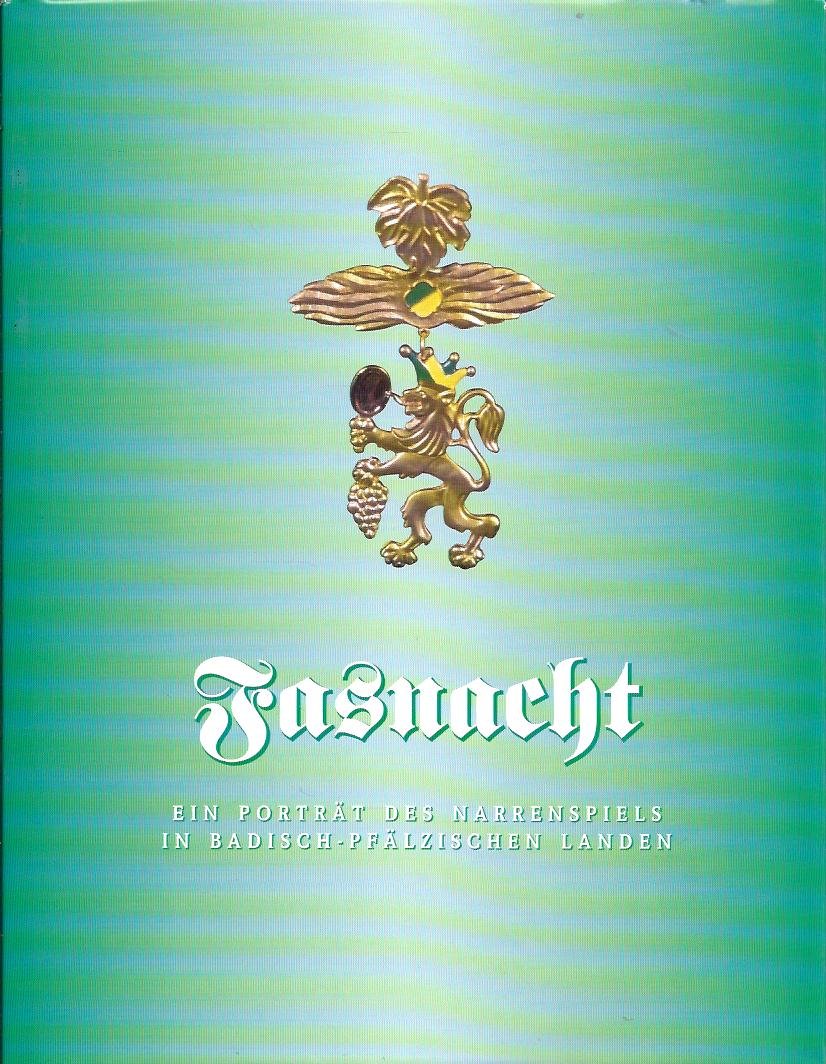 Fasnacht : ein Porträt des Narrenspiels in badisch-pfälzischen Landen. General education
