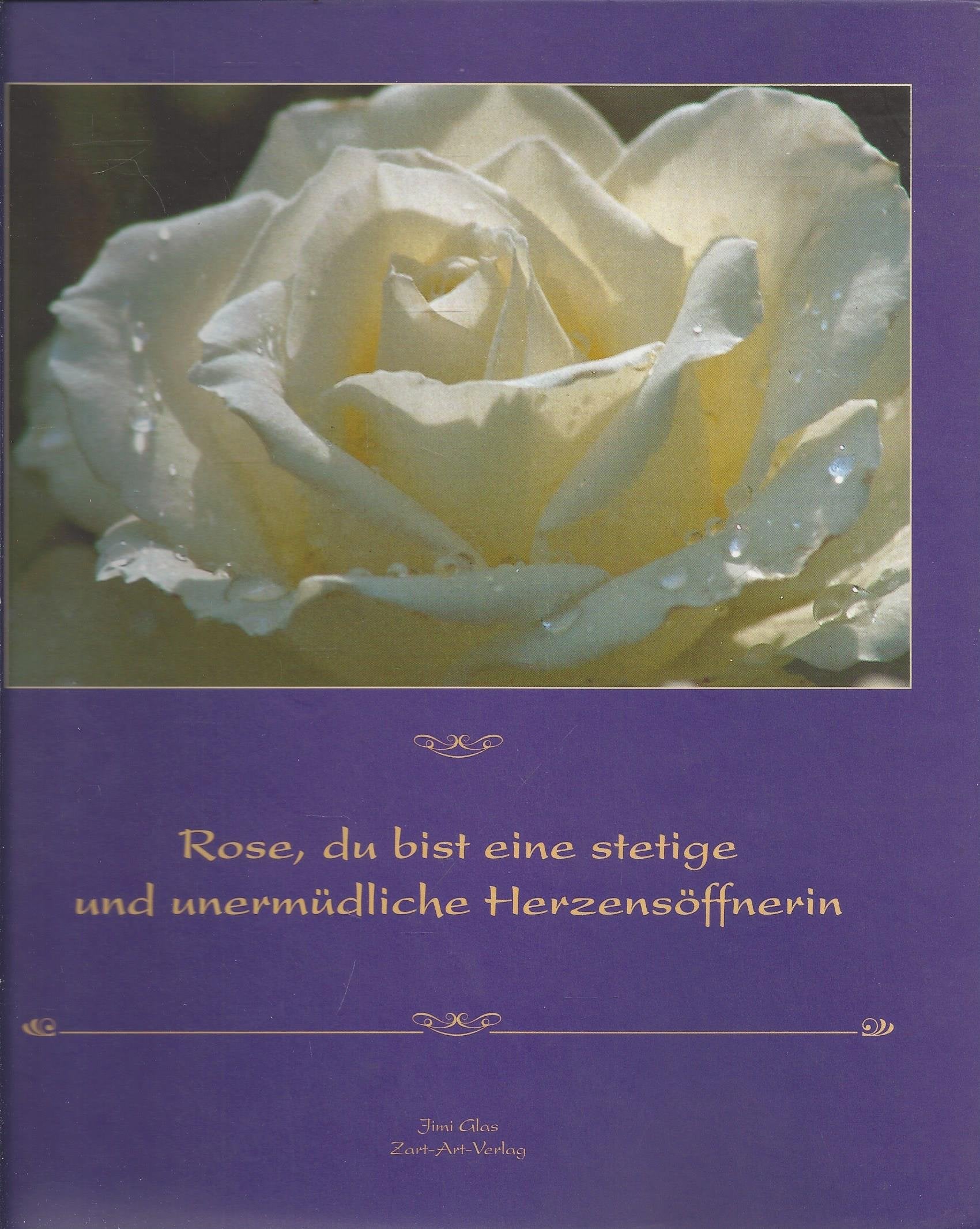 Rose, du bist eine stetige und unermüdliche Herzensöffnerin. Books
