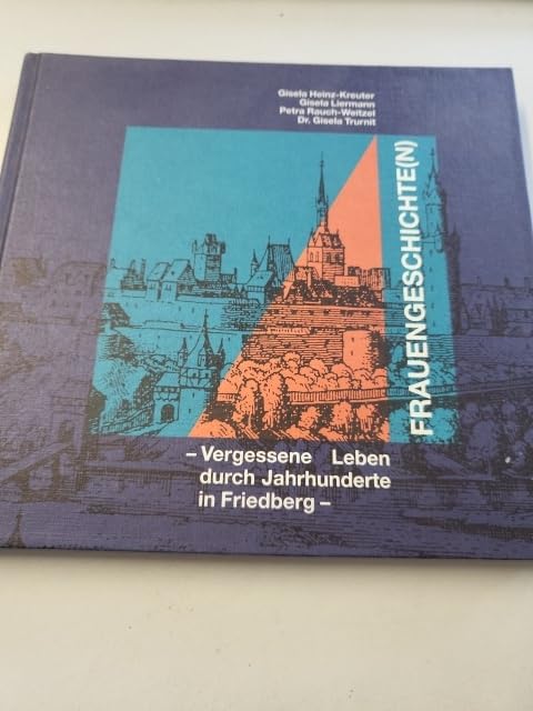 Frauengeschichte(n) : Frauenleben durch Jahrhunderte in Friedberg. Books