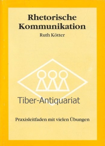 Rhetorische Kommunikation. Praxisleitfaden mit vielen Übungen Natural Sciences