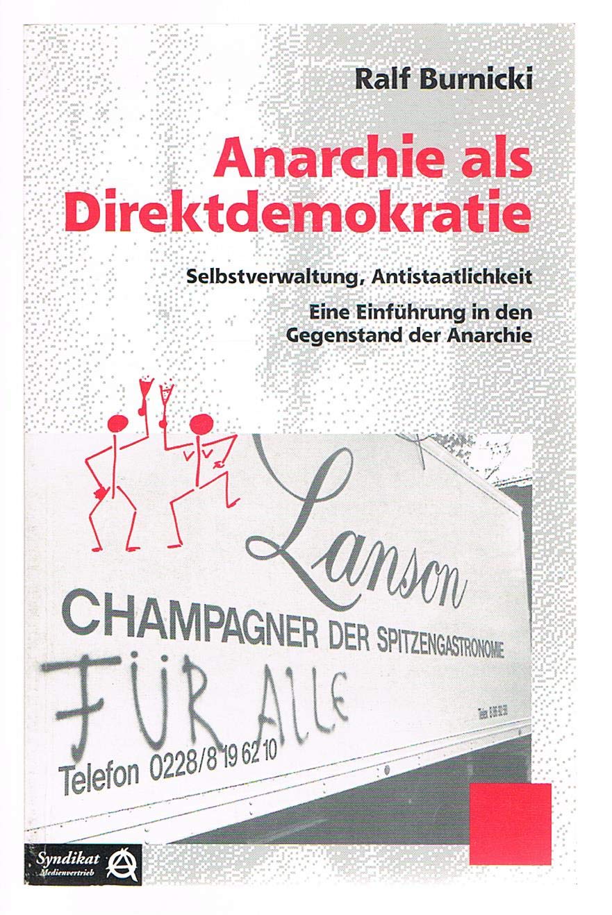 Anarchie als Direktdemokratie. Selbstverwaltung, Antistaatlichkeit. Eine Einführung in den Gegenstand der Anarchie Books