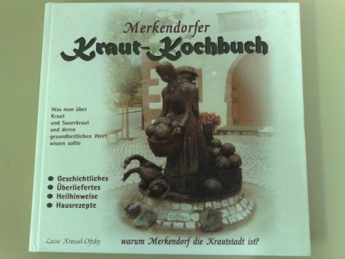 Merkendorfer Kraut-Kochbuch (Was man über Kraut und Sauerkraut und deren gesundheitlichen Wert wissen sollte) Cooking & Enjoying