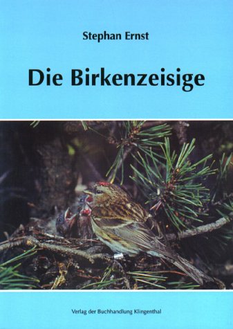 Die Birkenzeisige: Birkenzeisig und Polarbirkenzeisig. Carduelis flammea, Carduelis hornemanni Natural Sciences