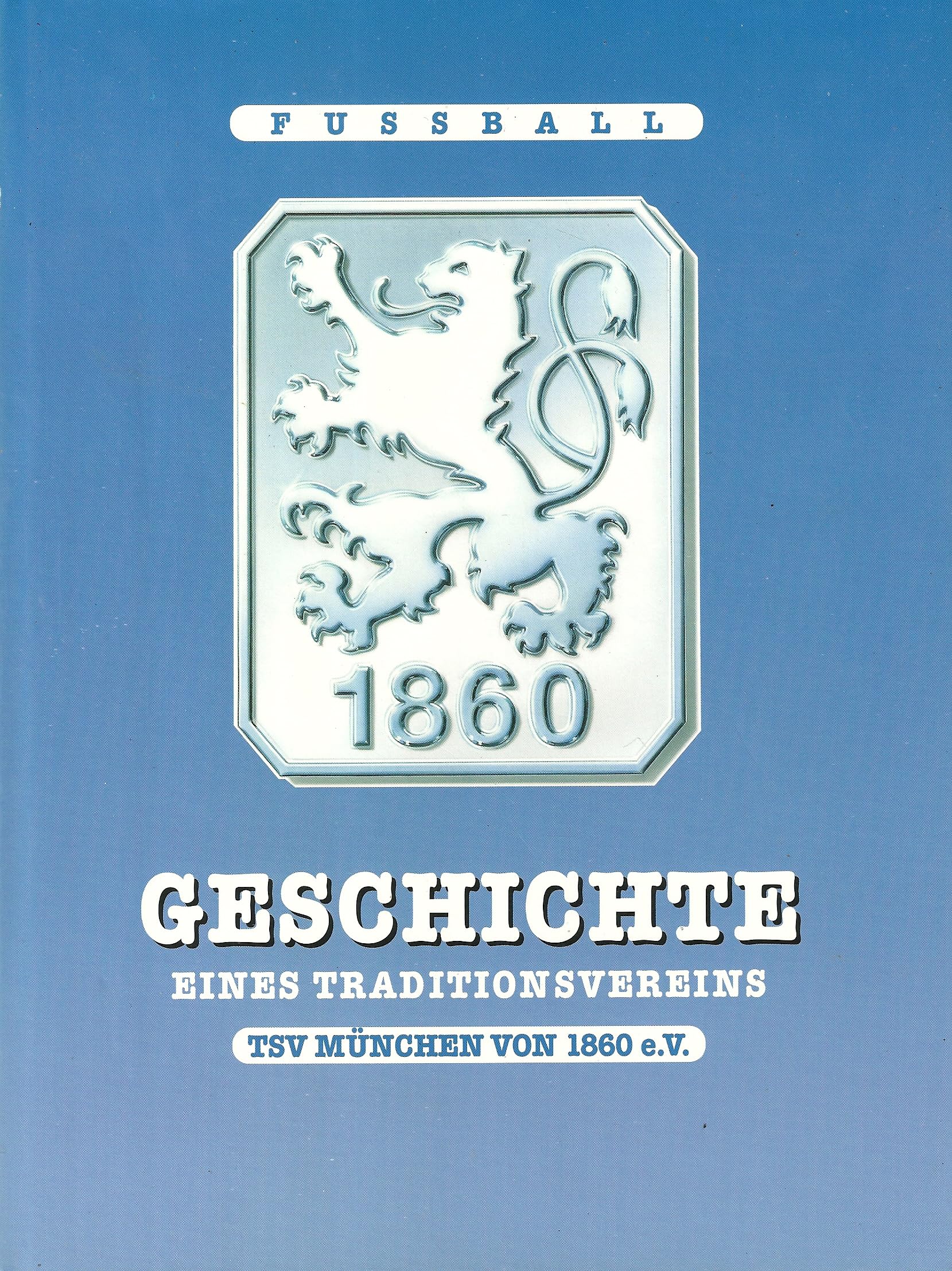 Fussball Geschichte eines Traditionsvereins TSV München von 1860 e.V. Books