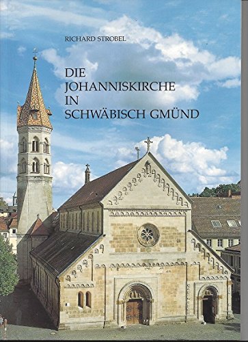 Die Johanniskirche in Schwäbisch Gmünd: Stauferdenkmal und Luxusbau von 1870 Books