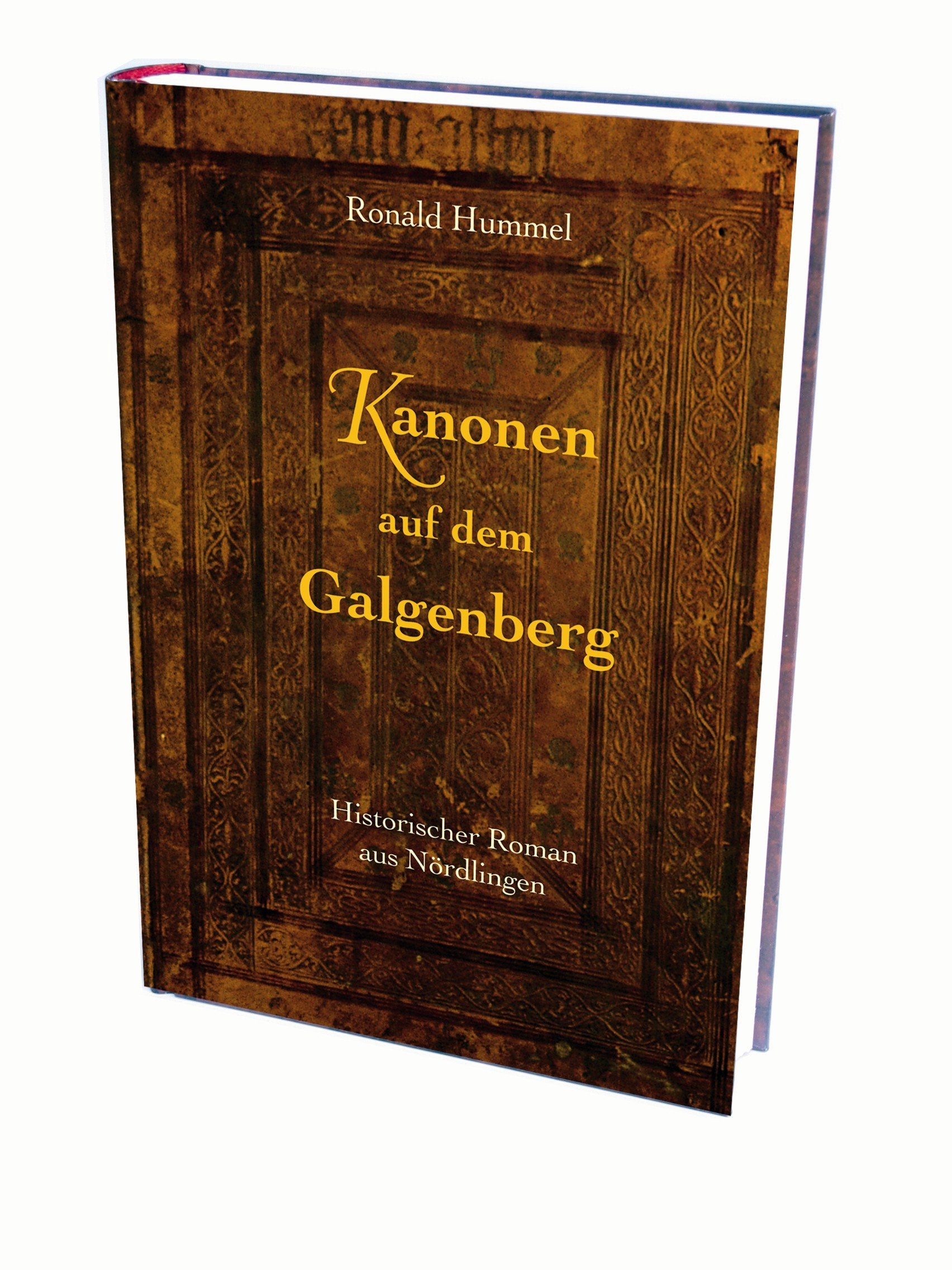 Kanonen auf dem Galgenberg: Historischer Roman aus Nördlingen Books