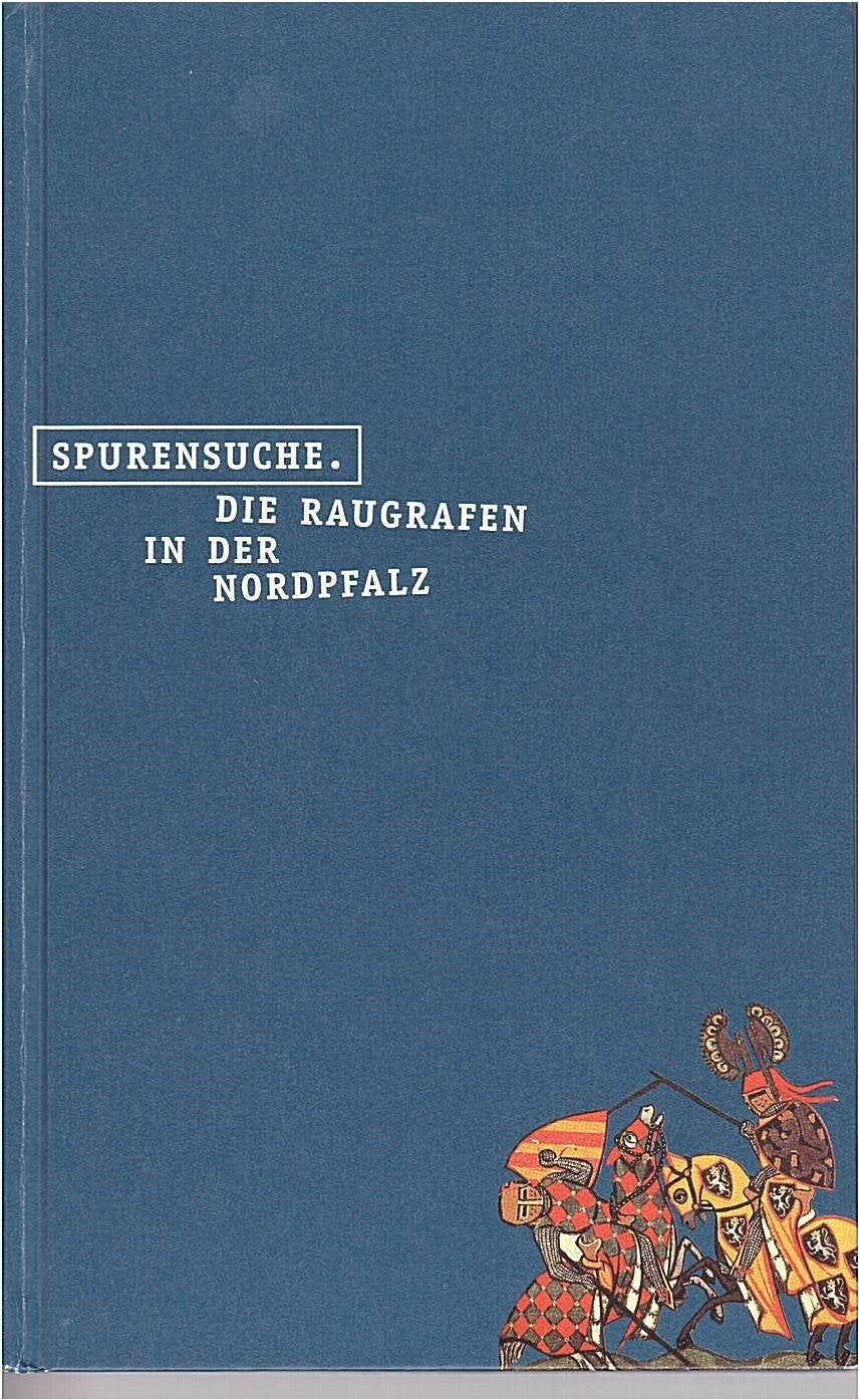 Spurensuche : die Raugrafen in der Nordpfalz. Books