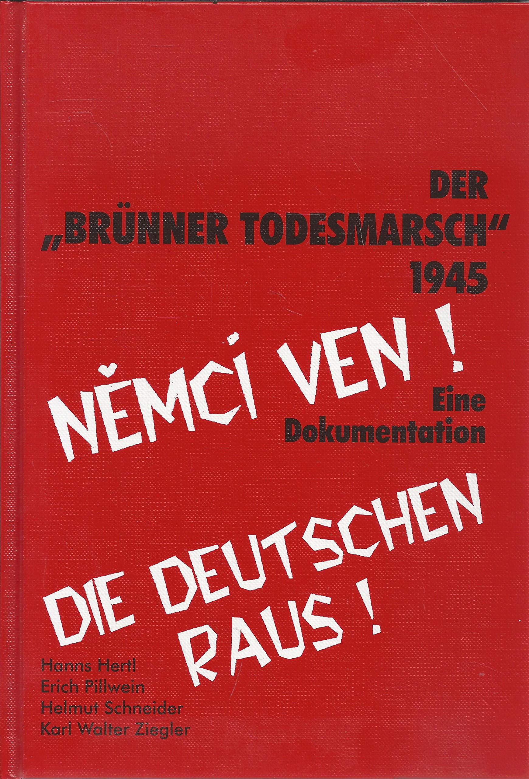 Der Brünner Todesmarsch 1945: Die Vertreibung und Misshandlung der Deutschen aus Brünn. Eine Dokumentation German history