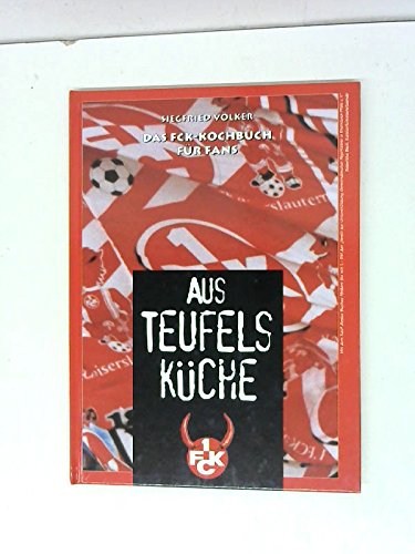 Aus Teufelsküche Das FCK-Kochbuch für Fans Cooking & Enjoying