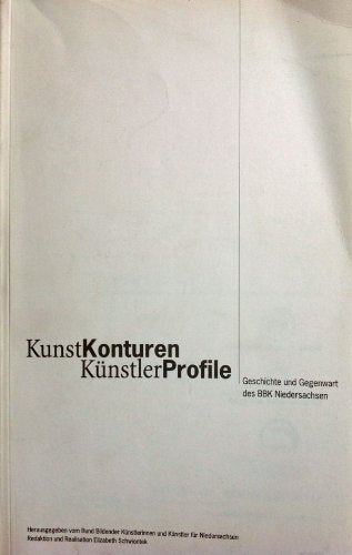 KunstKonturen - KünstlerProfile : Geschichte und Gegenwart des BBK Niedersachsen. Books
