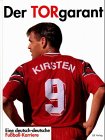 Der TORgarant: Eine deutsch-deutsche Fußball-Karriere. Ulf Kirsten Memories