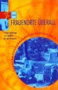 Frauenorte überall 2008/2009: Frauen unterwegs vom Bodden bis zum Bosporus Travelogues