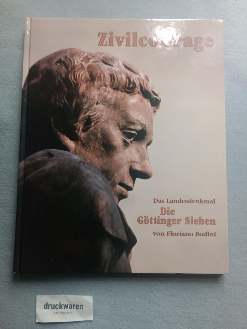 Product Image: Zivilcourage. Das Landesdenkmal Die Göttinger Sieben
