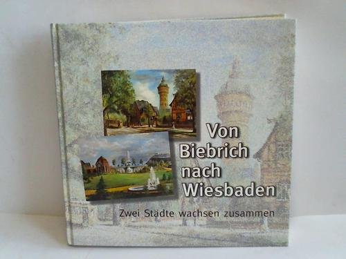 Von Biebrich nach Wiesbaden. Zwei Städte wachsen zusammen. Books
