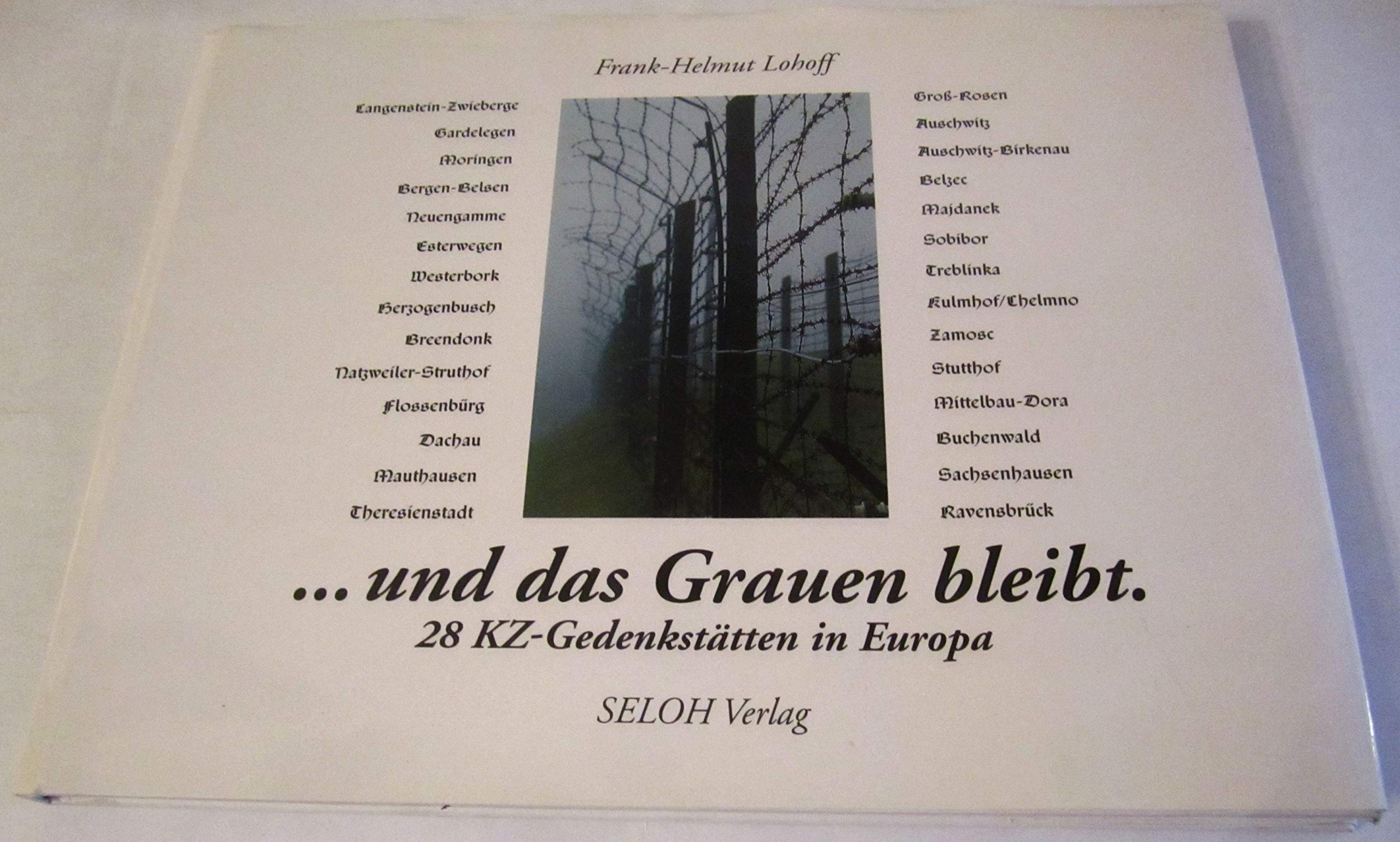 ... und das Grauen bleibt. 28 KZ-Gedenkstätten in Europa Politics & History