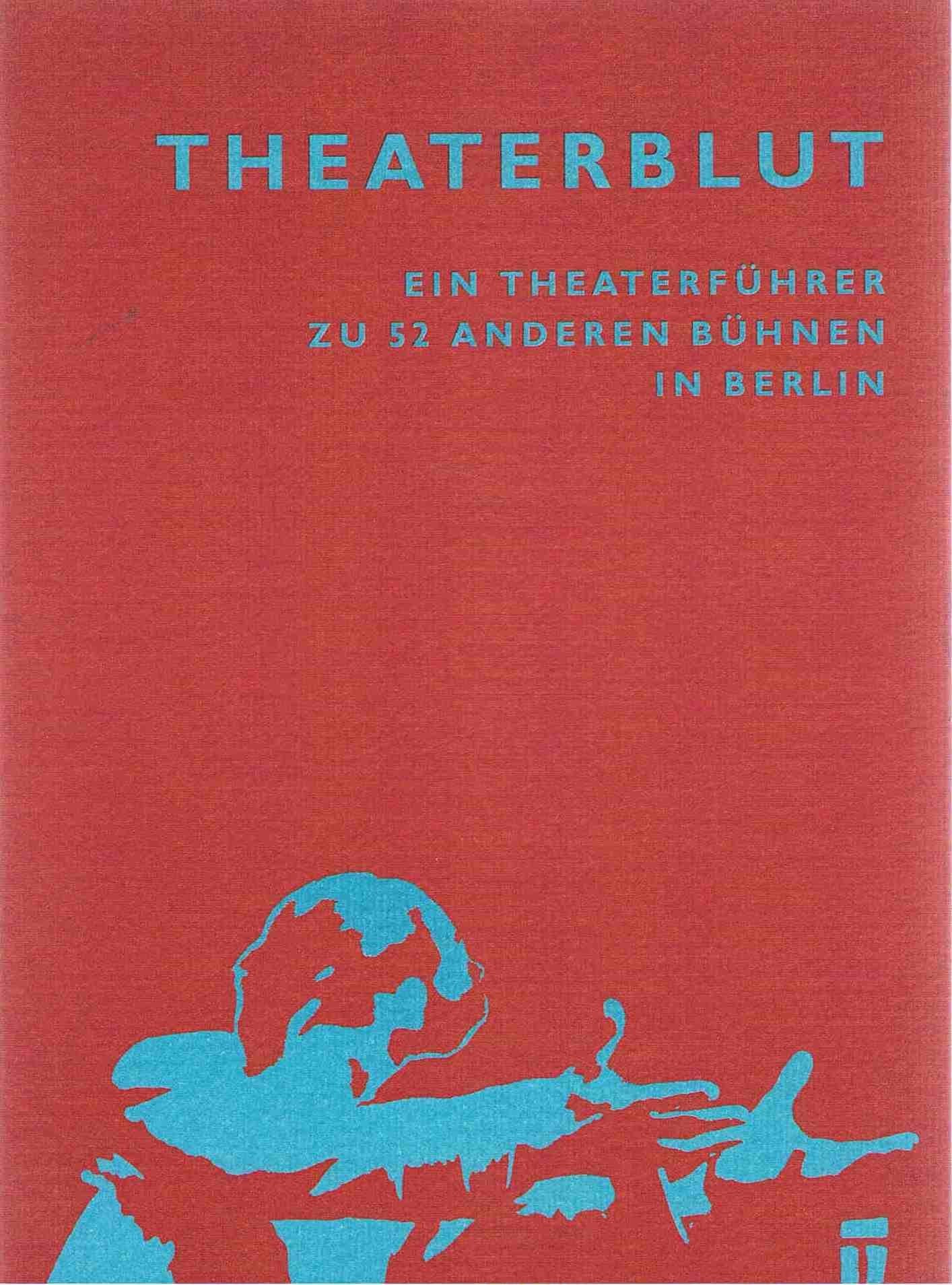 Theaterblut - Ein Theaterführer zu 52 anderen Bühnen in Berlin Books