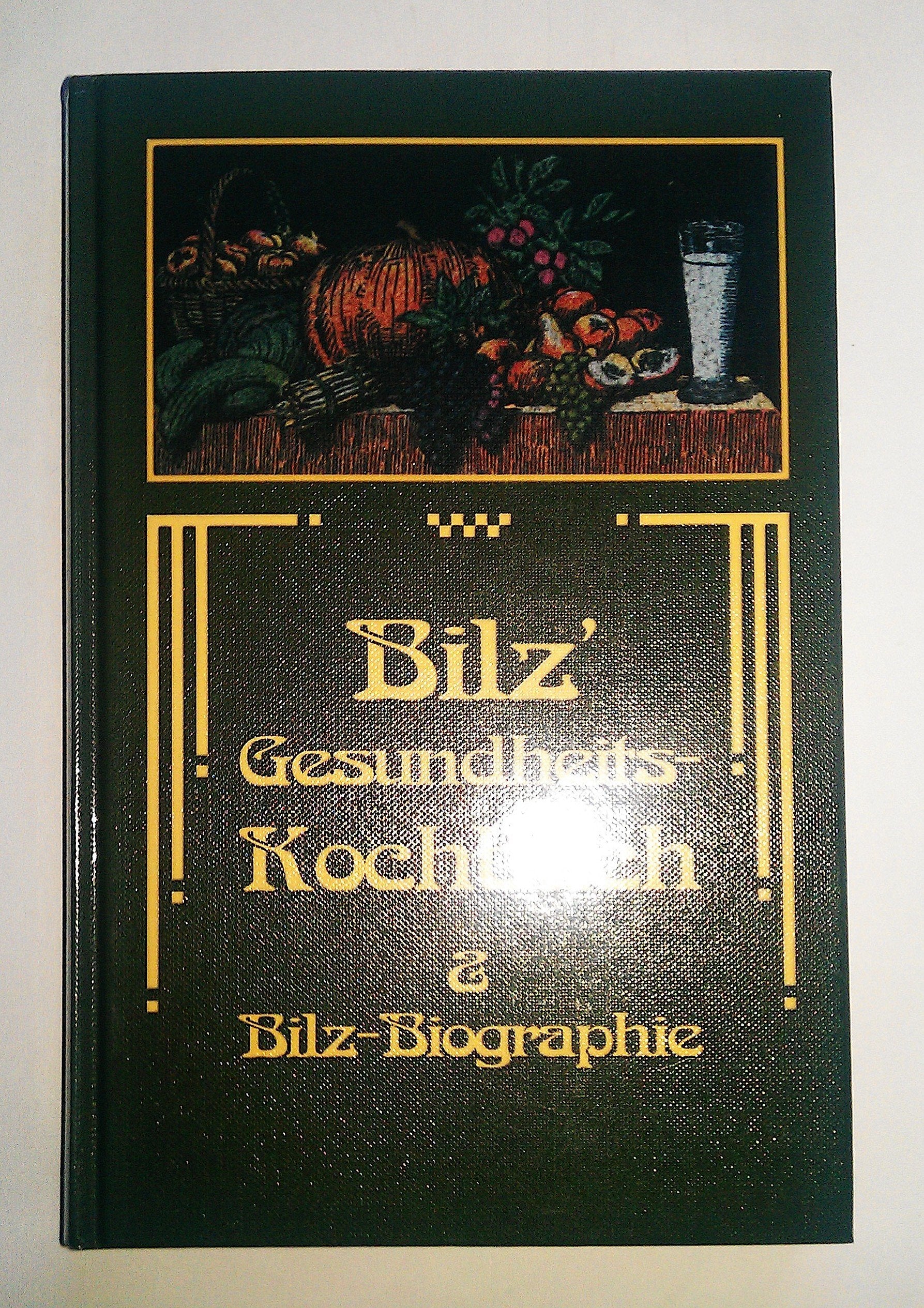 Bilz' Gesundheits-Kochbuch und Bilz-Biographie Health, Nutrition & Fitness