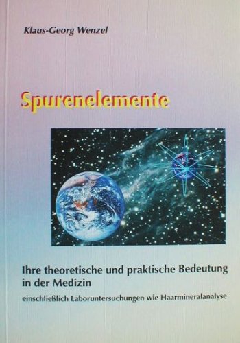 Spurenelemente - Ihre theoretische und praktische Bedeutung in der Medizin - Dr. Klaus-Georg Wenzel book