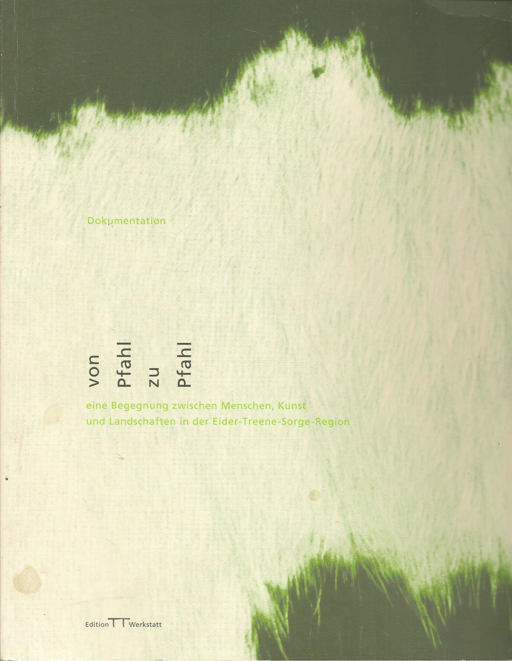 Von Pfahl zu Pfahl. Eine Begegnung zwischen Menschen, Kunst und Landschaften der Eider-Treene-Sorge-Region. Books