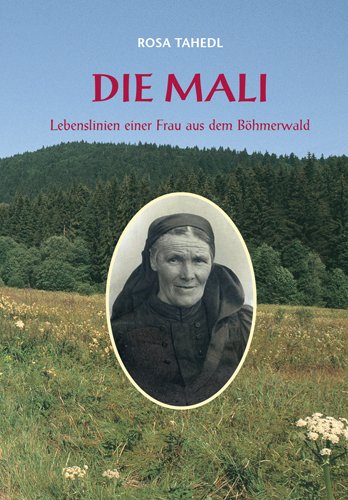 Die Mali - Lebenslinien einer Frau aus dem Böhmerwald Books