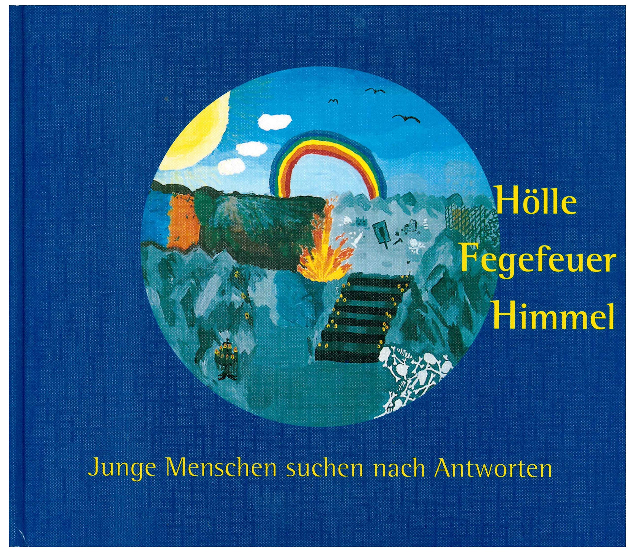 Hölle,Fegefeuer,Himmel.Junge Menschen suchen nach Antworten Books