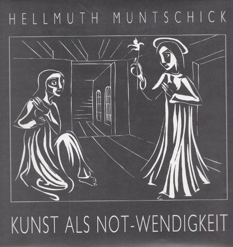 Kunst als Not-Wendigkeit. Leben und Werk des Holzschneiders und Malers Hellmuth Muntschick ( 1910 - 43 ). Books