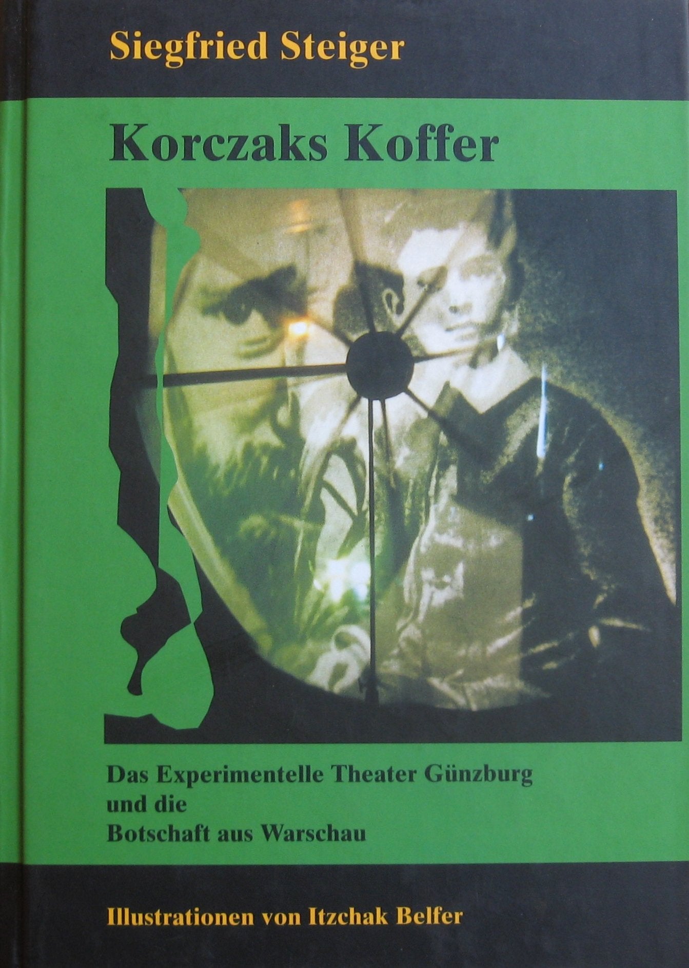Korczaks Koffer: Das Experimentelle Theater Günzburg und die Botschaft aus Warschau Books